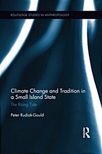 Climate Change and Tradition in a Small Island State : The Rising Tide (Paperback)