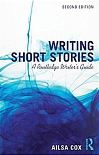 Writing Short Stories : A Routledge Writers Guide (Paperback, 2 ed)
