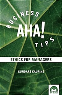 Business AHA! Tips: Ethics: Ethics (Paperback)