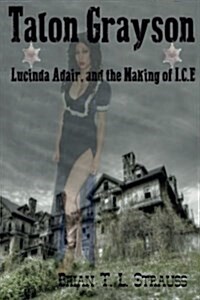 Talon Grayson: : Lucinda Adair, And The Making Of I.C.E (Paperback)