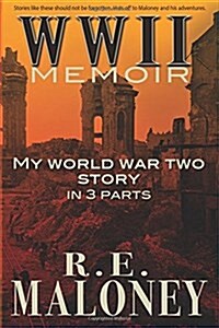 WWII Memoir: My World War Two Story in 3 Parts (Paperback)