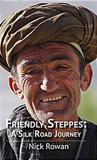 Friendly Steppes: A Silk Road Journey (Hardcover, 2, Hardback)