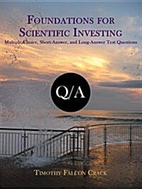Foundations for Scientific Investing: Multiple-Choice, Short-Answer, and Long-Answer Test Questions (Paperback)