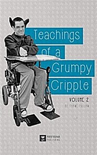 Teachings of a Grumpy Cripple: Volume 2 (Paperback)