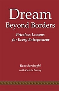 Dream Beyond Borders: Priceless Lessons for Every Entrepreneur (Paperback)