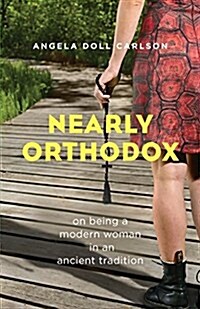 Nearly Orthodox: On Being a Modern Woman in an Ancient Tradition (Paperback)