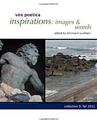 Vox Poetica Inspirations: Images & Words Collection 3: Fall 2011 (Paperback)
