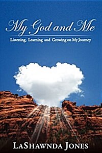 My God and Me: Listening, Learning and Growing on My Journey (Paperback)