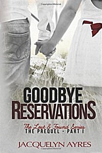 Goodbye Reservations: Prequel Part I (Paperback)