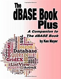 The dBASE Book Plus: A Companion to the dBASE Book (Paperback)