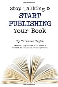 Stop Talking & Start Publishing Your Book (Paperback)