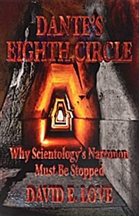 Dantes Eighth Circle: Why Scientologys Narconon Must Be Stopped (Paperback)