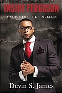 Inside Ferguson: A Voice for the Voiceless (Paperback)