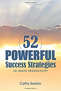 52 Powerful Success Strategies: To Ignite Productivity (Paperback)