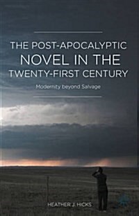 The Post-Apocalyptic Novel in the Twenty-First Century : Modernity Beyond Salvage (Hardcover)