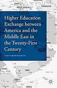 Higher Education Exchange between America and the Middle East in the Twenty-First Century (Hardcover)