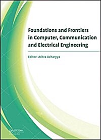 Foundations and Frontiers in Computer, Communication and Electrical Engineering : Proceedings of the 3rd International Conference C2E2, Mankundu, West (Hardcover)