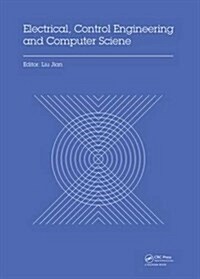 Electrical, Control Engineering and Computer Science : Proceedings of the 2015 International Conference on Electrical, Control Engineering and Compute (Hardcover)