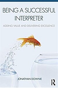 Being a Successful Interpreter : Adding Value and Delivering Excellence (Paperback)