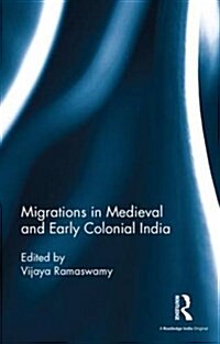 Migrations in Medieval and Early Colonial India (Hardcover)