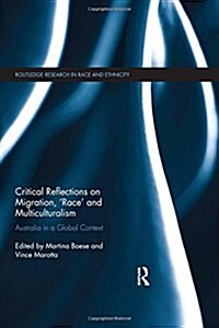 Critical Reflections on Migration, Race and Multiculturalism : Australia in a Global Context (Hardcover)