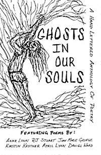 Ghosts in Our Souls: A Hand Lettered Anthology of Poetry (Paperback)