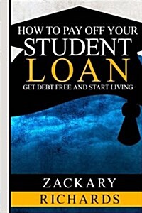 How to Payoff Your Student Loan (Paperback)