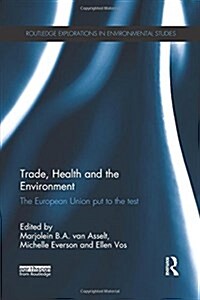 Trade, Health and the Environment : The European Union Put to the Test (Paperback)