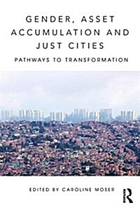 Gender, Asset Accumulation and Just Cities : Pathways to Transformation (Paperback)