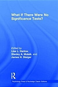 What If There Were No Significance Tests? : Classic Edition (Hardcover)
