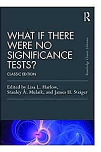 What If There Were No Significance Tests? : Classic Edition (Paperback)