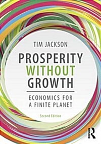 Prosperity without Growth : Foundations for the Economy of Tomorrow (Paperback, 2 ed)