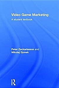 Video Game Marketing : A Student Textbook (Hardcover)