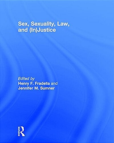 Sex, Sexuality, Law, and (in)Justice (Hardcover)