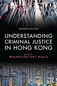 Understanding Criminal Justice in Hong Kong (Paperback, 2 ed)