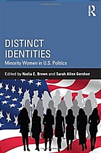 Distinct Identities : Minority Women in U.S. Politics (Hardcover)