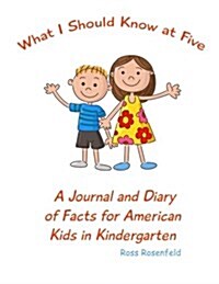What I Should Know at Five: A Journal and Diary of Facts for American Kids in Kindergarten (Paperback)