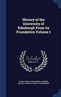 History of the University of Edinburgh from Its Foundation Volume 1 (Hardcover)