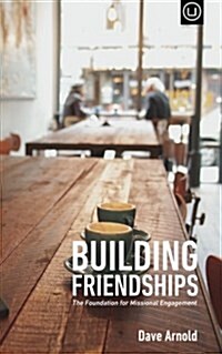 Building Friendships: The Foundation for Missional Engagement (Paperback)