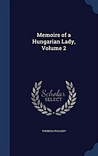 Memoirs of a Hungarian Lady, Volume 2 (Hardcover)