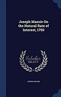 Joseph Massie on the Natural Rate of Interest, 1750 (Hardcover)