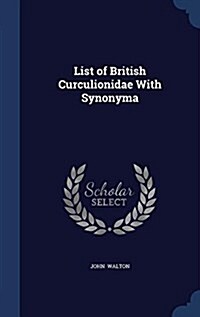List of British Curculionidae with Synonyma (Hardcover)