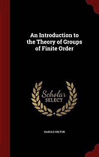 An Introduction to the Theory of Groups of Finite Order (Hardcover)