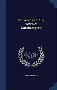 Chronicles of the Town of Easthampton (Hardcover)