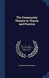 The Community Theatre in Theory and Practice (Hardcover)