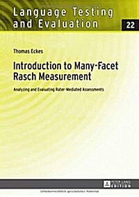 Introduction to Many-Facet Rasch Measurement: Analyzing and Evaluating Rater-Mediated Assessments. 2nd Revised and Updated Edition (Hardcover, 2, Revised)