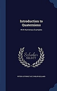 Introduction to Quaternions: With Numerous Examples (Hardcover)