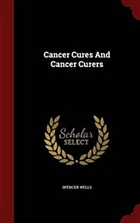 Cancer Cures and Cancer Curers (Hardcover)
