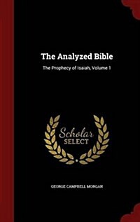 The Analyzed Bible: The Prophecy of Isaiah, Volume 1 (Hardcover)