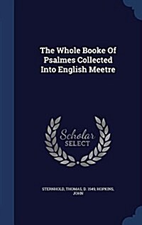 The Whole Booke of Psalmes Collected Into English Meetre (Hardcover)